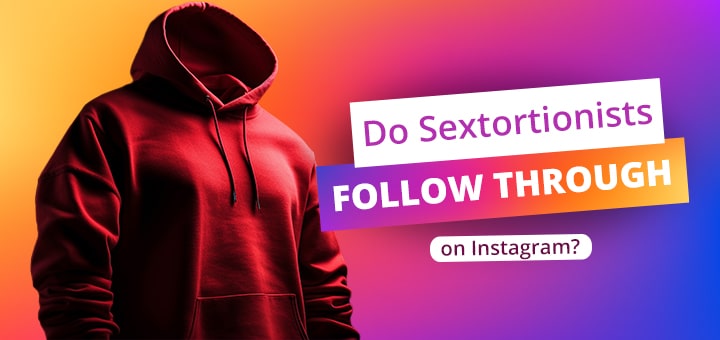 do sextortionists follow through on instagram